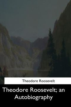portada Theodore Roosevelt: an Autobiography