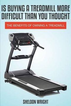 portada Is Buying a Treadmill More Difficult Than You Thought: The Benefits of Owning a Treadmill