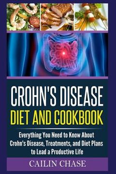 portada Crohns Disease: The Ultimate Guide For The Treatment and Relief From Crohn's Disease ( Crohns Disease Crohns Cookbook) (en Inglés)