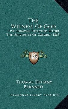 portada the witness of god: five sermons preached before the university of oxford (1863) (in English)