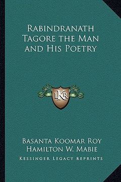 portada rabindranath tagore the man and his poetry (en Inglés)