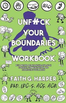 portada Unfuck Your Boundaries Workbook: Build Better Relationships Through Consent, Communication, and Expressing Your Needs (5-Minute Therapy) (en Inglés)