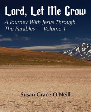 portada Lord, Let Me Grow: A Journey With Jesus Through The Parables (in English)