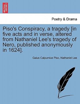 portada piso's conspiracy, a tragedy [in five acts and in verse, altered from nathaniel lee's tragedy of nero, published anonymously in 1624].