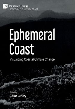 portada Ephemeral Coast: Visualizing Coastal Climate Change (Color) (en Inglés)