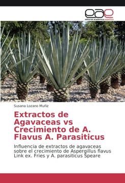 portada Extractos de Agavaceas vs Crecimiento de A. Flavus A. Parasiticus: Influencia de extractos de agavaceas sobre el crecimiento de Aspergillus flavus Link ex. Fries y A. parasiticus Speare