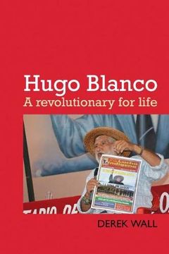 portada Hugo Blanco: A Revolutionary for Life! (en Inglés)