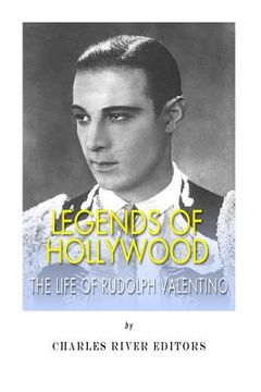 portada Legends of Hollywood: The Life of Rudolph Valentino (en Inglés)