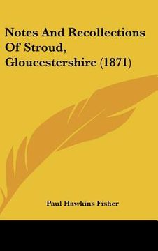 portada notes and recollections of stroud, gloucestershire (1871) (en Inglés)