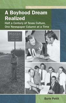 portada A Boyhood Dream Realized: : Half a Century of Texas Culture, One Newspaper Column at a Time (in English)