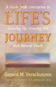 portada Life's Journey: A Guide from Conception to Growing Up, Growing Old, and Natural Death (in English)