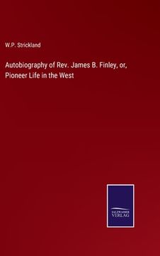 portada Autobiography of Rev. James B. Finley, or, Pioneer Life in the West (in English)