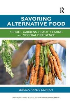 portada Savoring Alternative Food: School gardens, healthy eating and visceral difference