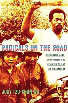 portada radicals on the road: internationalism, orientalism, and feminism during the vietnam era (in English)