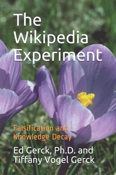 portada The Wikipedia Experiment: Falsification and Knowledge Decay (in English)