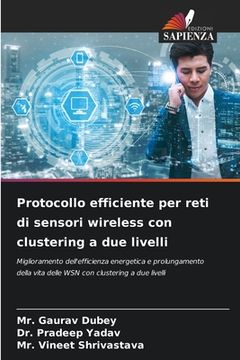 portada Protocollo efficiente per reti di sensori wireless con clustering a due livelli (en Italiano)