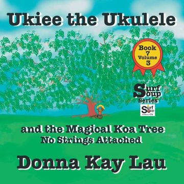 portada UKiee the Ukulele: And the Magical Koa Tree No Strings Attached Book 7 Volume 3 (en Inglés)