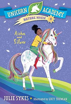 portada Aisha and Silver (Unicorn Academy: Nature Magic, 4) (en Inglés)