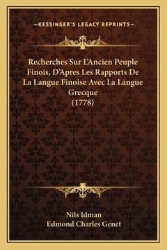 portada Recherches Sur L'Ancien Peuple Finois, D'Apres Les Rapports De La Langue Finoise Avec La Langue Grecque (1778) (en Francés)