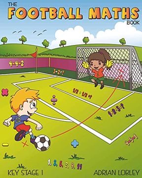 portada The Football Maths Book: A key Stage 1 Maths Book for Young Soccer Fans (The Football Maths Book Series) (en Inglés)