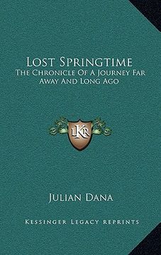 portada lost springtime: the chronicle of a journey far away and long ago (en Inglés)