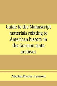 portada Guide to the manuscript materials relating to American history in the German state archives (en Inglés)