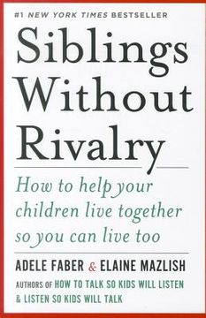 portada Siblings Without Rivalry: How to Help Your Children Live Together so you can Live too (en Inglés)