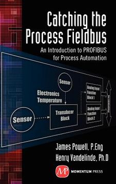 portada catching the process fieldbus: an introduction to profibus for process automation (en Inglés)