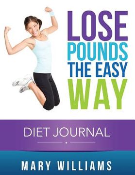 portada Lose Pounds the Easy Way: Diet Journal: Track Your Progress (en Inglés)