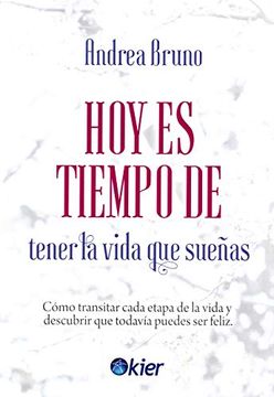 portada Hoy es Tiempo de Tener la Vida que Sueñas (in Spanish)