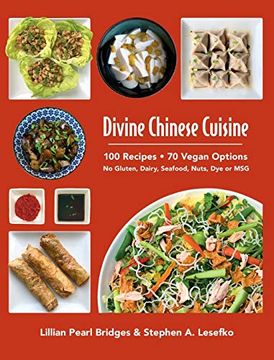 portada Divine Chinese Cuisine: 100 Recipes. 70 Vegan Options - no Gluten, Dairy, Seafood, Nuts, dye or msg (en Inglés)