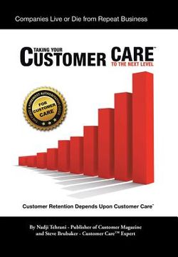 portada Taking Your Customer Care to the Next Level: Customer Retention Depends Upon Customer Care (en Inglés)