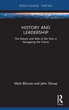 portada History and Leadership: The Nature and Role of the Past in Navigating the Future (Leadership Horizons) (en Inglés)