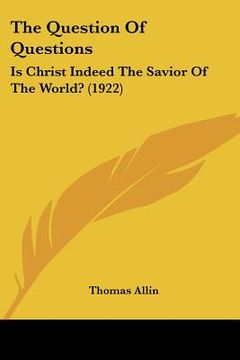 portada the question of questions: is christ indeed the savior of the world? (1922)