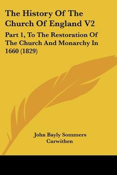 portada the history of the church of england v2: part 1, to the restoration of the church and monarchy in 1660 (1829) (en Inglés)