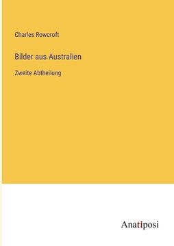 portada Bilder aus Australien: Zweite Abtheilung (en Alemán)