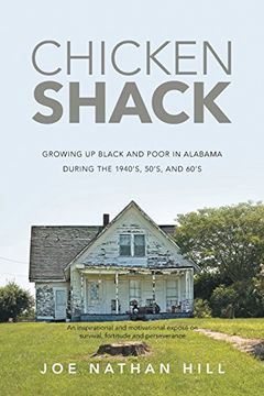 portada Chicken Shack: Growing Up Black and Poor in Alabama During the 1940's, 50's, and 60's