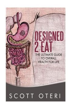 portada Designed 2 Eat: The Ultimate Guide To Overall Health for Life (en Inglés)