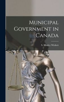 portada Municipal Government in Canada [microform] (en Inglés)
