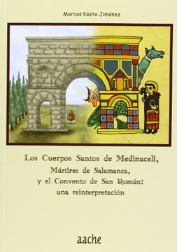 portada Los Cuerpos Santos De Medinaceli, Mártires De Salamanca, Y El Convento De San Román: Una Reinterpretación
