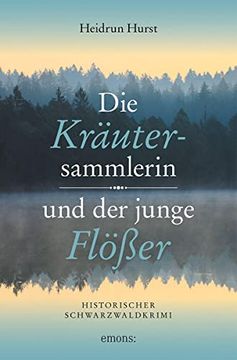 portada Die Kräutersammlerin und der Junge Flößer: Historischer Schwarzwaldkrimi (en Alemán)