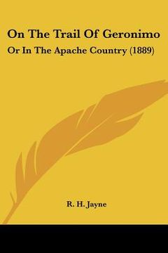 portada on the trail of geronimo: or in the apache country (1889) (in English)