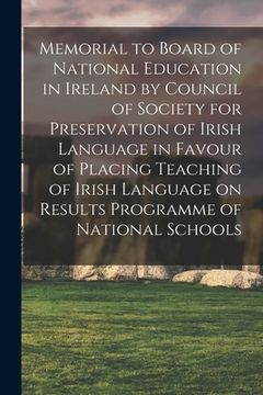 portada Memorial to Board of National Education in Ireland by Council of Society for Preservation of Irish Language in Favour of Placing Teaching of Irish Lan