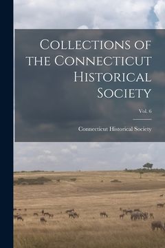 portada Collections of the Connecticut Historical Society; Vol. 6 (en Inglés)