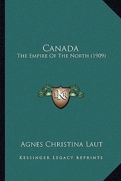 portada canada: the empire of the north (1909) (in English)