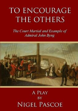 portada To Encourage The Others: The Court Martial and Example of Admiral John Byng
