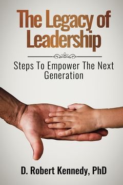 portada The Legacy of Leadership: Steps to Empower the Next Generation (in English)