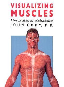 portada visualizing muscles: a new ecorche approach to surface anatomy (en Inglés)