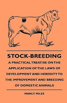 portada stock-breeding - a practical treatise on the application of the laws of development and heredity to the improvement and breeding of domestic animals (en Inglés)