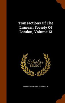 portada Transactions Of The Linnean Society Of London, Volume 13